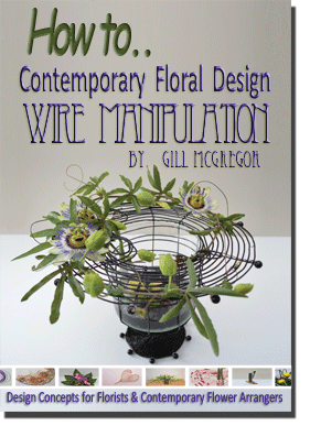 Wire Manipulation for Contemporary Flower Arrangers